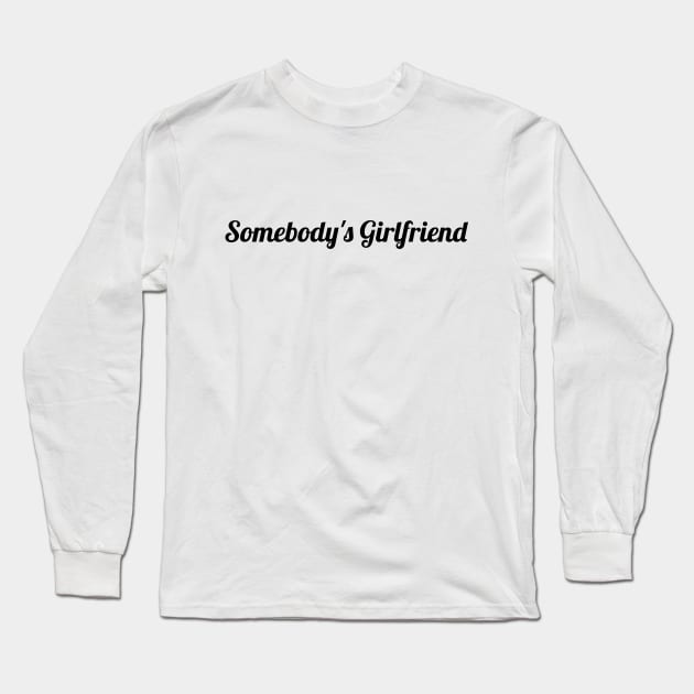 Somebody's girlfriend Long Sleeve T-Shirt by The Oldschool Capper